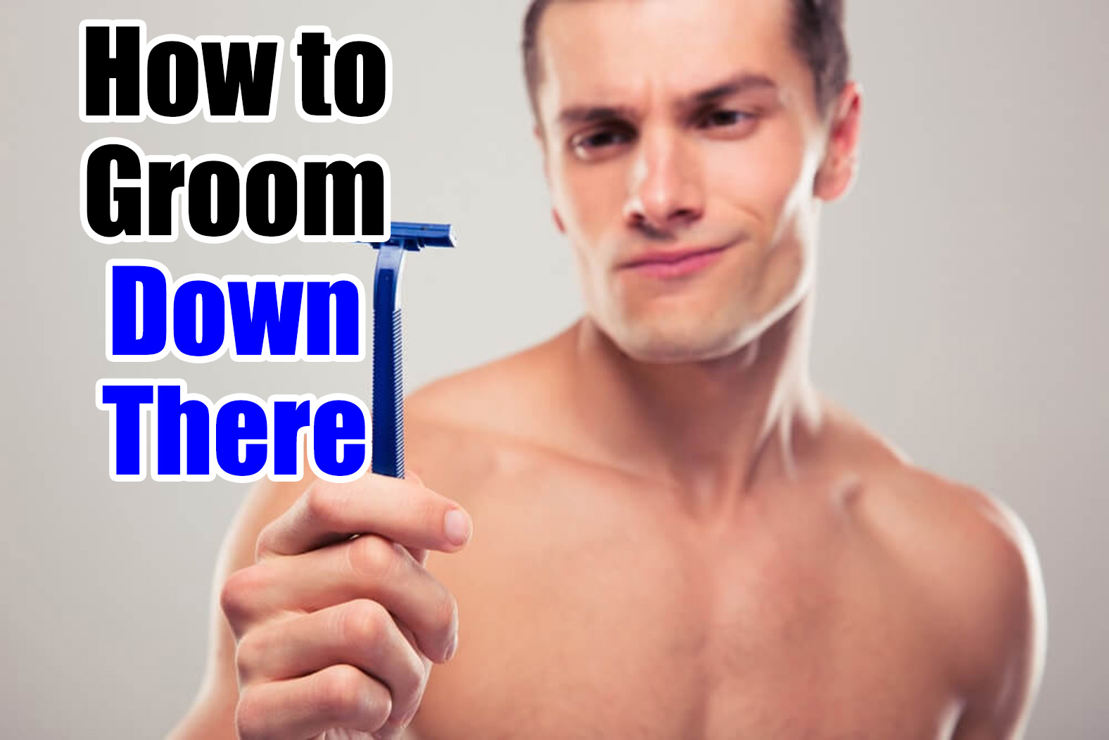 pubertet Ud dine How to Groom Down There - Manscaping Tips to Trim Pubes for Men